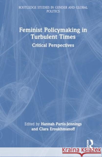 Feminist Policymaking in Turbulent Times: Critical Perspectives  9781032205694 Taylor & Francis Ltd - książka