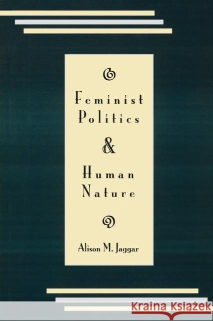 Feminist Politics and Human Nature (Philosophy and Society) Alison M. Jaggar 9780847672547 Rowman & Littlefield Publishers - książka