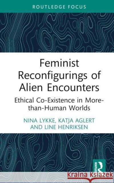 Feminist Reconfigurings of Alien Encounters Line Henriksen 9781032447568 Taylor & Francis Ltd - książka