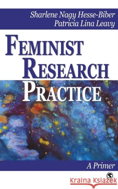 Feminist Research Practice: A Primer Biber, Sharlene Hesse 9780761928911 Sage Publications - książka