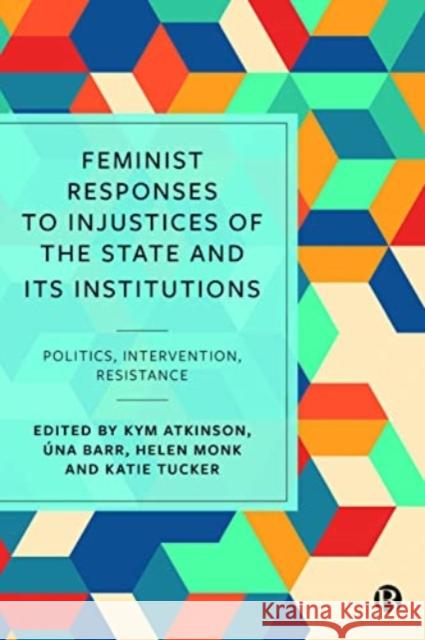 Feminist Responses to Injustices of the State and its Institutions: Politics, Intervention, Resistance  9781529207293 Bristol University Press - książka