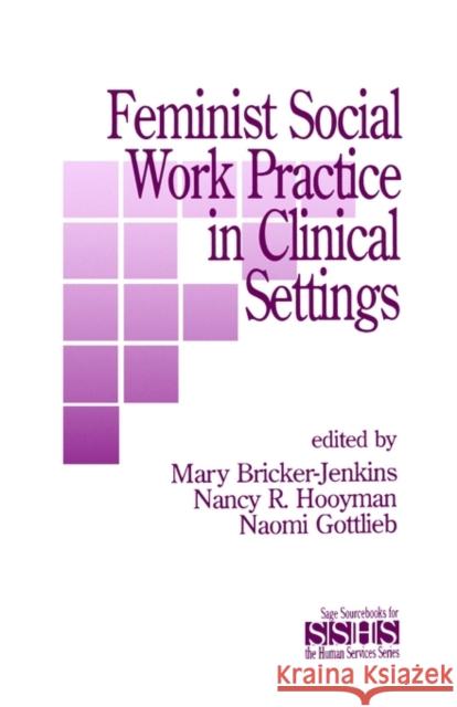 Feminist Social Work Practice in Clinical Settings Mary Bricker-Jenkins Nancy R. Hooyman Naomi Gottlieb 9780803936263 Sage Publications - książka