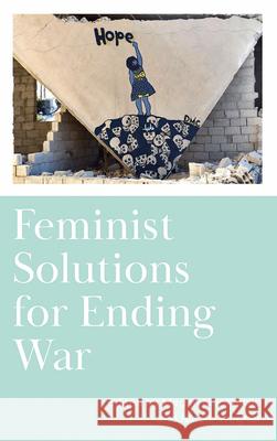 Feminist Solutions for Ending War Megan MacKenzie Nicole Wegner 9780745342870 Pluto Press (UK) - książka