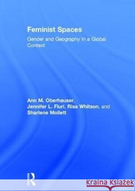 Feminist Spaces: Gender and Geography in a Global Context Ann Oberhauser Jennifer Fluri Risa Whitson 9781138924529 Routledge - książka