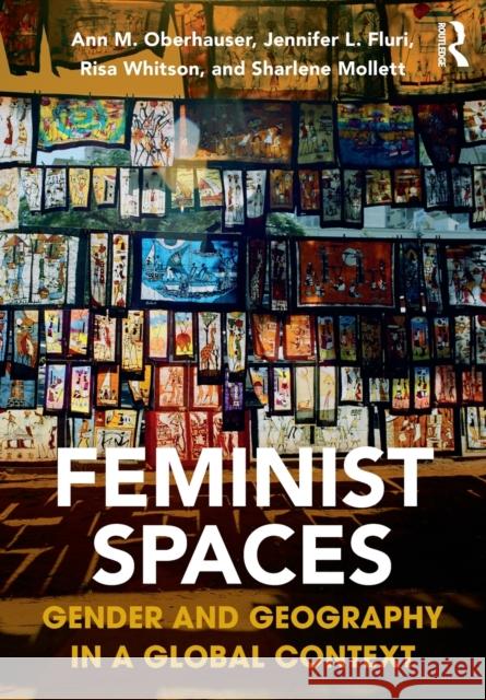 Feminist Spaces: Gender and Geography in a Global Context Ann Oberhauser Jennifer Fluri Risa Whitson 9781138924536 Routledge - książka