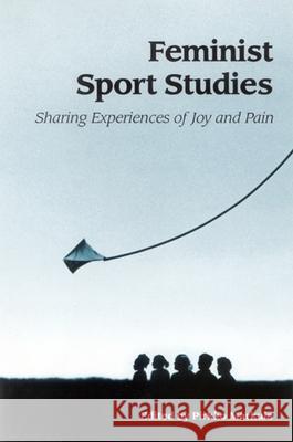 Feminist Sport Studies: Sharing Experiences of Joy and Pain Pirkko Markula 9780791465301 State University of New York Press - książka