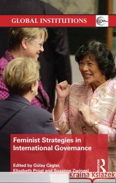 Feminist Strategies in International Governance G. Lay Calgar Elisabeth P Susanne Zwingel 9780415509053 Routledge - książka