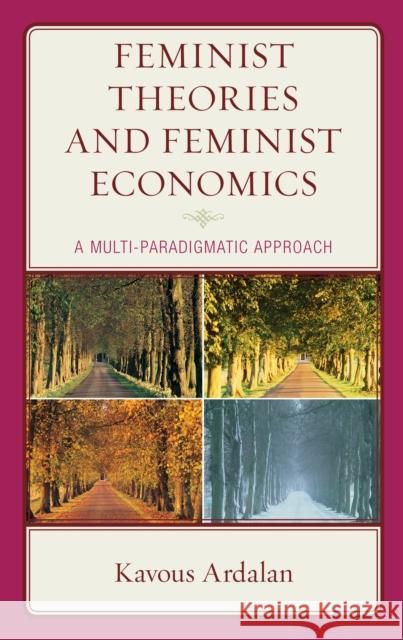 Feminist Theories and Feminist Economics: A Multi-Paradigmatic Approach Kavous Ardalan 9781793648877 Lexington Books - książka