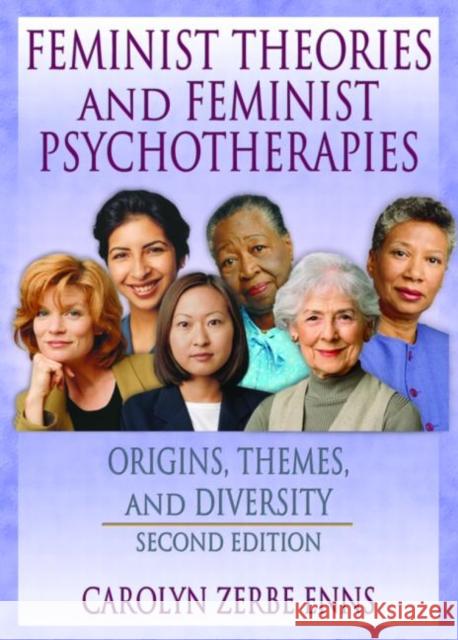 Feminist Theories and Feminist Psychotherapies: Origins, Themes, and Diversity, Second Edition Garner, J. Dianne 9780789018076 Haworth Press - książka