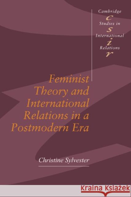 Feminist Theory and International Relations in a Postmodern Era Christine Sylvestor 9780521459846 Cambridge University Press - książka