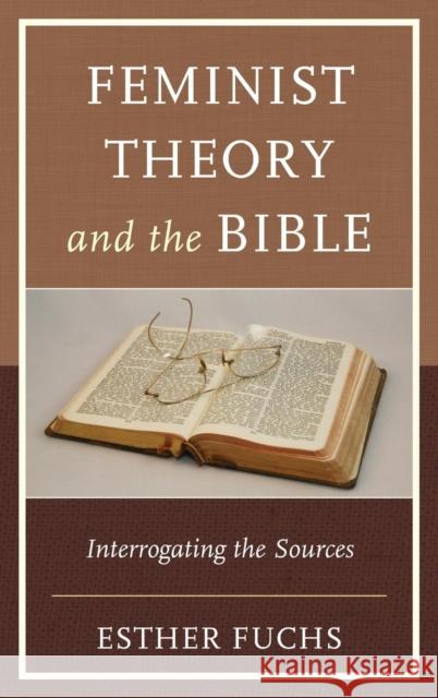 Feminist Theory and the Bible: Interrogating the Sources  9781498527811 Not Avail - książka