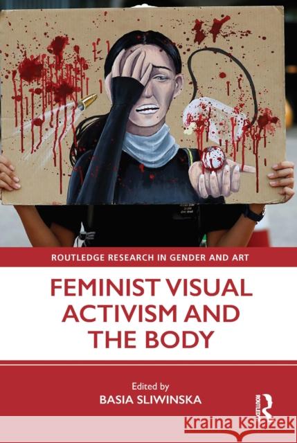 Feminist Visual Activism and the Body Basia Sliwinska   9780367693374 Routledge - książka