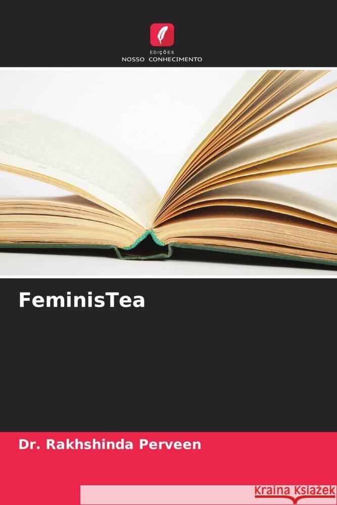 FeminisTea Rakhshinda Perveen 9786207279906 Edicoes Nosso Conhecimento - książka