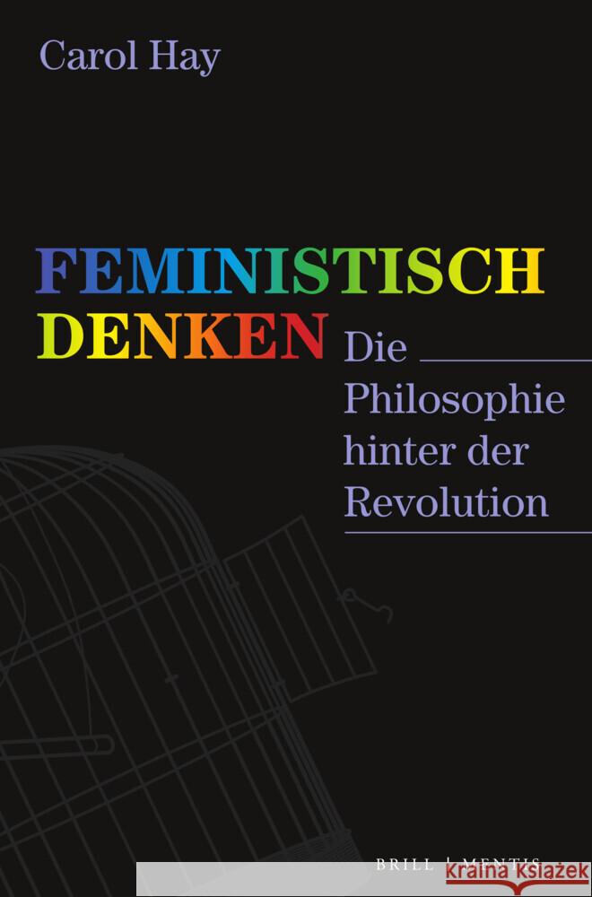 Feministisch denken: Die Philosophie hinter der Revolution Carol Hay 9783957433091 Brill (JL) - książka