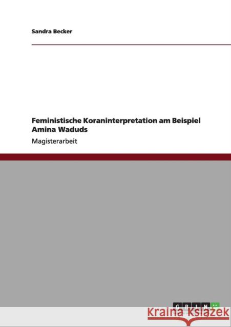 Feministische Koraninterpretation am Beispiel Amina Waduds Sandra Becker 9783656002703 Grin Verlag - książka