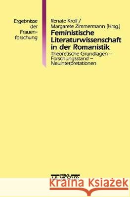Feministische Literaturwissenschaft in der Romanistik: Theoretische Grundlagen - Forschungsstand - Neuinterpretationen. Ergebnisse der Frauenforschung, Band 38 Renate Kroll, Margarete Zimmermann 9783476013132 Springer-Verlag Berlin and Heidelberg GmbH &  - książka