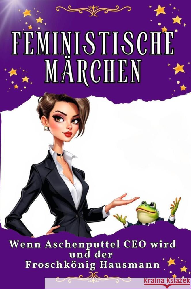 Feministische Märchen - Genial lustiges Humorbuch - das perfekte Geschenk für Weihnachten und Geburtstag Schmitz, Tim 9783759137074 FlipFlop - książka