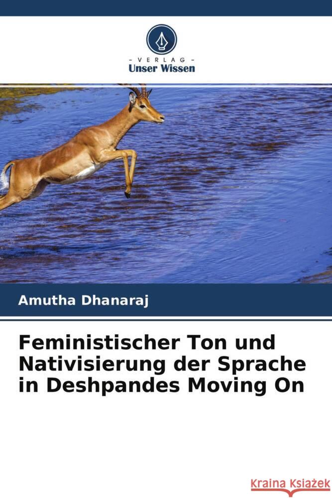 Feministischer Ton und Nativisierung der Sprache in Deshpandes Moving On Dhanaraj, Amutha 9786204231549 Verlag Unser Wissen - książka