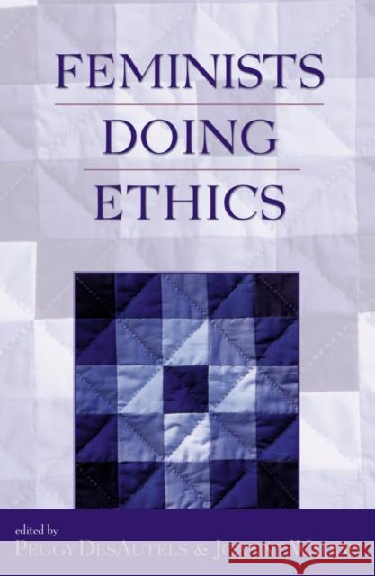 Feminists Doing Ethics Peggy Desautels Joanne Waugh 9780742512108 Rowman & Littlefield Publishers - książka