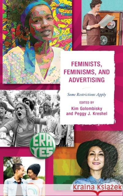 Feminists, Feminisms, and Advertising: Some Restrictions Apply Kim Golombisky Peggy J. Kreshel Carolyn Bronstein 9781498528269 Lexington Books - książka