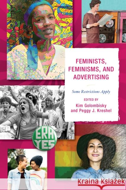 Feminists, Feminisms, and Advertising: Some Restrictions Apply Kim Golombisky Peggy J. Kreshel Baez Jillian M. 9781498528283 Lexington Books - książka