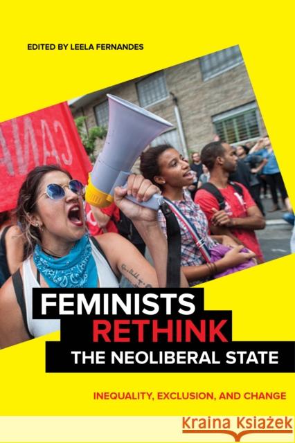 Feminists Rethink the Neoliberal State: Inequality, Exclusion, and Change Leela Fernandes 9781479800155 New York University Press - książka