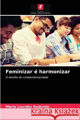 Feminizar é harmonizar María Lourdes Redondo 9786204044705 Edicoes Nosso Conhecimento - książka