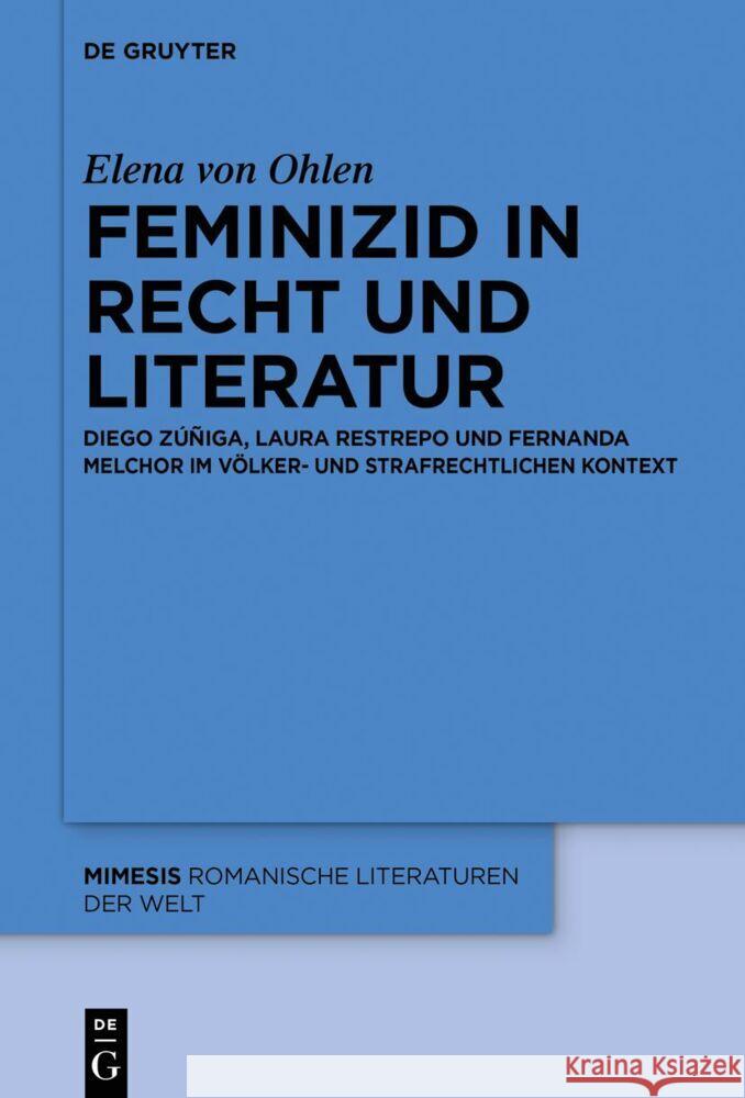 Feminizid in Recht Und Literatur: Diego Z??iga, Laura Restrepo Und Fernanda Melchor Im V?lker- Und Strafrechtlichen Kontext Elena Vo 9783111355412 de Gruyter - książka