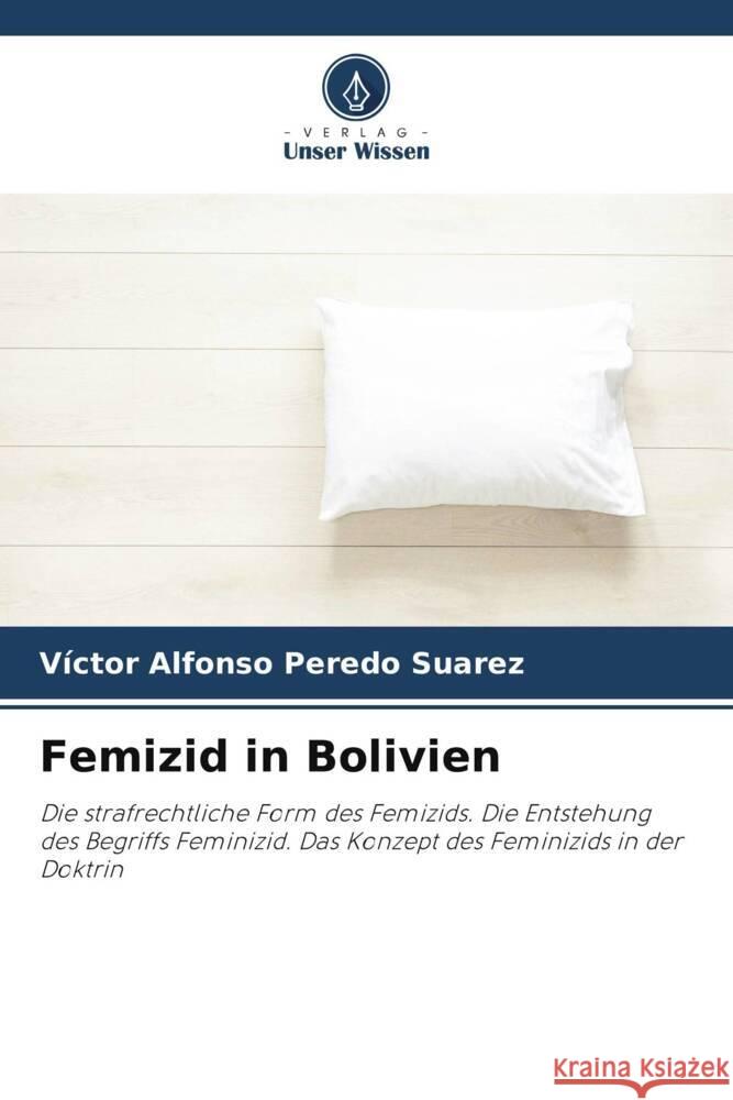 Femizid in Bolivien Peredo Suarez, Víctor Alfonso 9786206497844 Verlag Unser Wissen - książka