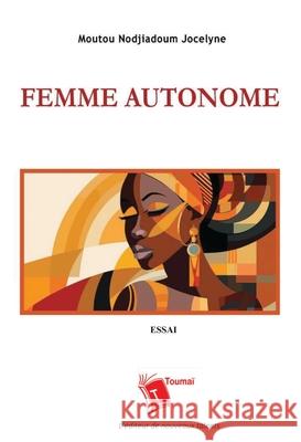Femme autonome Moutou Nodjiadoum Jocelyne 9782376702528 Editions Toumai - książka