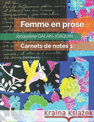Femme en prose: Carnets de notes 1 Jacqueline Galan-Joaquin 9798426136908 Independently Published - książka