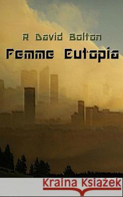 Femme Eutopia R. David Bolton 9781499299496 Createspace - książka