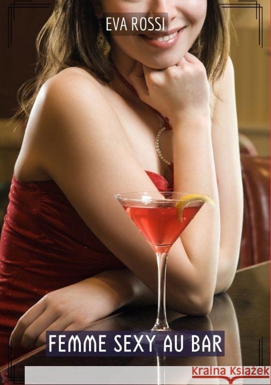 Femme Sexy au Bar: Histoires ?rotiques Tabou pour Adultes Eva Rossi 9783384167811 Eva Rossi - książka