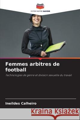 Femmes arbitres de football Calheiro, Ineildes 9786206832423 Editions Notre Savoir - książka
