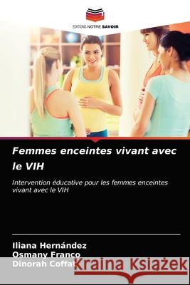 Femmes enceintes vivant avec le VIH Hern Osmany Franco Dinorah Coffat 9786203363944 Editions Notre Savoir - książka