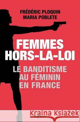 Femmes hors-la-loi Ploquin-F+poblete-M 9782213672175 Fayard - książka