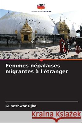 Femmes népalaises migrantes à l'étranger Ojha, Guneshwor 9786208492083 Editions Notre Savoir - książka