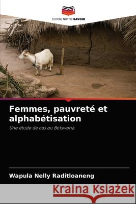 Femmes, pauvreté et alphabétisation Raditloaneng, Wapula Nelly 9786203407761 Editions Notre Savoir - książka