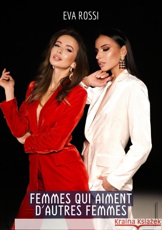 Femmes qui aiment d'autres Femmes: Compilation ?rotique de Sexe sans Limites pour Adultes Eva Rossi 9783384210555 Eva Rossi - książka