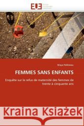 Femmes Sans Enfants Maya Paltineau 9786131566332 Editions Universitaires Europeennes - książka