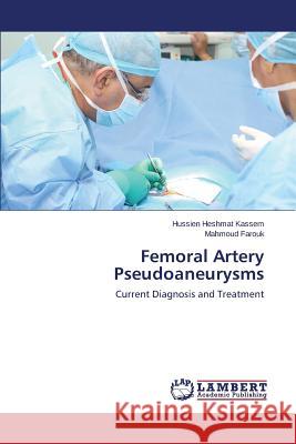 Femoral Artery Pseudoaneurysms Kassem Hussien Heshmat 9783848421008 LAP Lambert Academic Publishing - książka