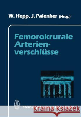 Femorokrurale Arterienverschlüsse W. Hepp J. Palenker 9783642724671 Steinkopff-Verlag Darmstadt - książka