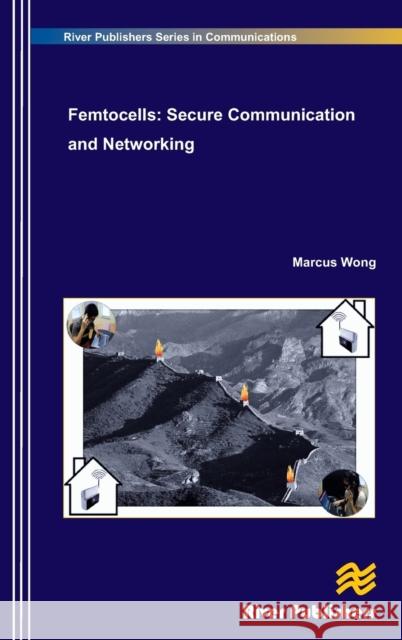 Femtocells: Secure Communication and Networking Marcus Wong   9788792982858 River Publishers - książka