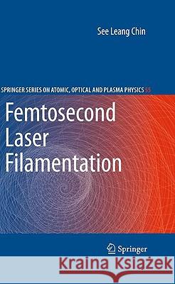 Femtosecond Laser Filamentation See Leang Chin 9781441906878 Springer - książka