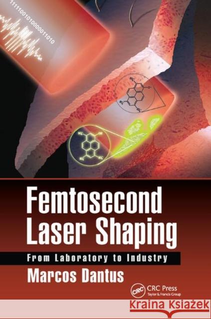 Femtosecond Laser Shaping: From Laboratory to Industry Marcos Dantus 9780367877446 CRC Press - książka