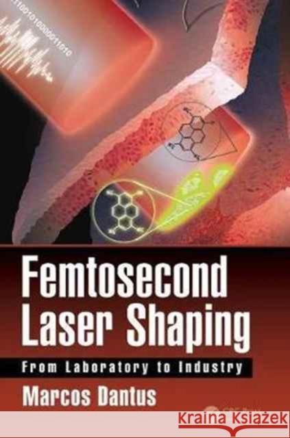 Femtosecond Laser Shaping: From Laboratory to Industry Marcos Dantus 9781498762465 CRC Press - książka