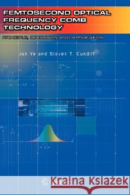Femtosecond Optical Frequency Comb: Principle, Operation and Applications Jun Ye Steven T. Cundiff 9780387237909 Springer - książka