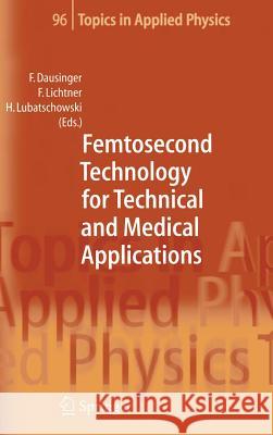 Femtosecond Technology for Technical and Medical Applications F. Dausinger Friedrich Dausinger Friedemann Lichtner 9783540201144 Springer - książka