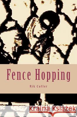 Fence Hopping Rik Cutler 9781475141399 Createspace - książka