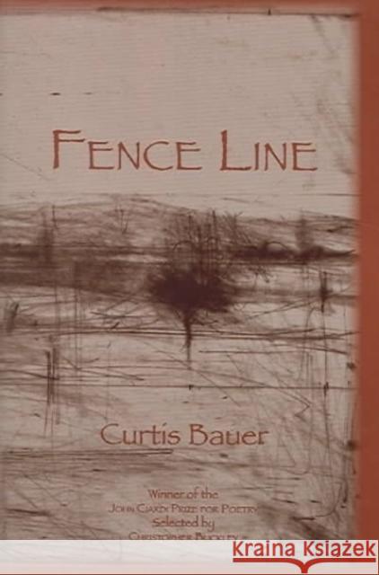 Fence Line: Poems Curtis Bauer 9781886157484 University of Arkansas Press - książka